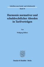 Harmonie normativer und schuldrechtlicher Abreden in Tarifverträgen. af Wolfgang Hölters