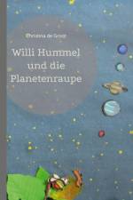 Willi Hummel und die Planetenraupe af Christina de Groot