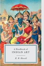 A Handbook of INDIAN ART af E. B. Havell