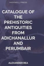 Catalogue of the Prehistoric Antiquities af Alexander Rea