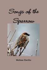 Songs of the Sparrow af Melissa Davilio