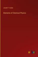 Elements of Chemical Physics af Josiah P. Cooke