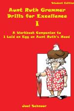 Aunt Ruth Grammar Drills for Excellence I af Joel F Schnoor