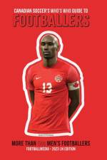 Canadian Soccer's Who's Who Guide to Footballers 2024 af Richard Scott