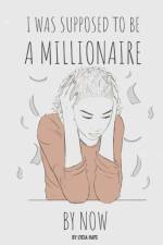 I was supposed to be a millionaire by now af Lycia Hays