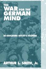 The War for the German Mind af Jr Arthur L Smith