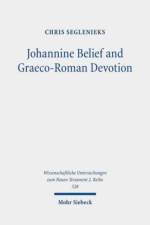 Johannine Belief and Graeco-Roman Devotion af Chris Seglenieks