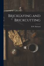 Bricklaying and Brickcutting af H. W. Richard