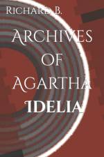 Archives of Agartha; Idelia af Richard B