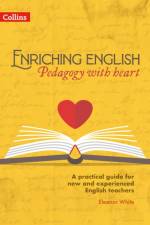 Enriching English: Pedagogy with heart af Eleanor White