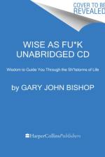 Wise As Fu*k CD af Gary John Bishop