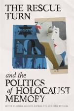 The Rescue Turn and the Politics of Holocaust Memory af Ido de Haan