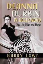 Deanna Durbin in Hollywood af Barry Lowe