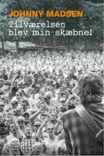 Tilværelsen blev min skæbne af Johnny Madsen