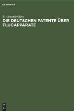 Die deutschen Patente über Flugapparate af B. Alexander-Katz