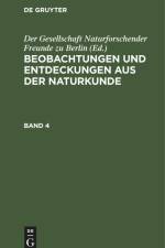 Beobachtungen und Entdeckungen aus der Naturkunde. Band 4 af der Gesellschaft Naturforschender Freunde zu Berlin