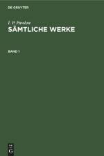 I. P. Pawlow: Sämtliche Werke. Band 1 af I. P. Pawlow