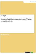Einsatzmöglichkeiten des Internet of Things in der Hotellerie af Anonymous