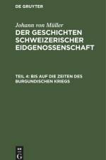Bis auf die Zeiten des Burgundischen Kriegs af Johann Von Muller