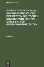 Friedrich Wilhelm Zachariae: Auserlesene Stücke der besten deutschen Dichter von Martin Opitz bis auf gegenwärtige Zeiten. Band 2 af Friedrich Wilhelm Zachariae