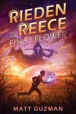 Rieden Reece and the Final Flower af Matt Guzman