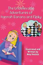 The Unbelievable Adventures of Hannah Banana and Pinky af Amy Doslich