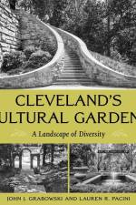 Cleveland's Cultural Gardens: A Landscape of Diversity af John J. Grabowski