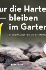 Nur die Harten bleiben im Garten! af Thomas Heß