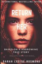 Return Her: How far will you go, to save the one you love? A Thrilling and Dangerous YA love story. af Sarah Louise Rosmond