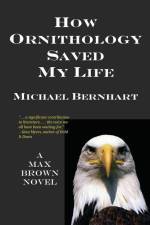 How Ornithology Saved My Life af Michael Bernhart
