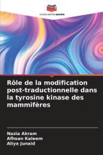 Rôle de la modification post-traductionnelle dans la tyrosine kinase des mammifères af Nazia Akram