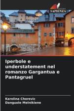 Iperbole e understatement nel romanzo Gargantua e Pantagruel af Karolina Chorevic