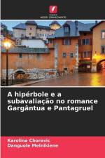 A hipérbole e a subavaliação no romance Gargântua e Pantagruel af Karolina Chorevic