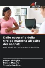 Dalle ecografie della tiroide materna all'esito dei neonati af Joseph Bidingija