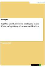 Big Data und Künstliche Intelligenz in der Wirtschaftsprüfung. Chancen und Risiken af Anonymous