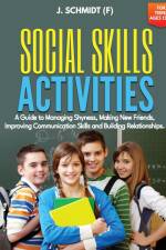 SOCIAL SKILLS ACTIVITIES FOR TEENS AGES 13-16 af J. Schmidt (F)