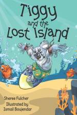 Tiggy and the Lost Island: My Pal Adventure Series af Sheree Fulcher