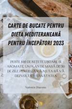 CARTE DE BUCATE PENTRU DIETA MEDITERANEAN¿ PENTRU ÎNCEP¿TORI 2023 af Valentin Diaconu