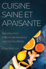 Cuisine Saine et Apaisante af Élise Macron