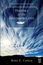 Diaspora of the Discombobulated af Mary E Carter