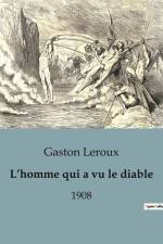 L¿homme qui a vu le diable af Gaston Leroux