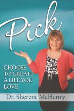 Pick: Choose To Create A Life You Love af Sherene McHenry