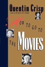 How to Go to the Movies af Quentin Crisp