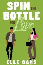 Spin the Bottle for Love af Elle Oaks