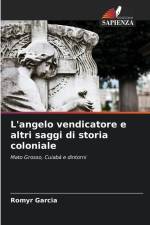 L'angelo vendicatore e altri saggi di storia coloniale af Romyr Garcia