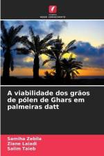 A viabilidade dos grãos de pólen de Ghars em palmeiras datt af Samiha Zebila