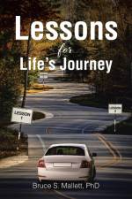 Lessons for Life's Journey af Bruce S. Mallett