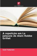 A repetição em La Jalousie de Alain Robbe Grillet af Said Tabarani