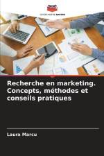 Recherche en marketing. Concepts, méthodes et conseils pratiques af Laura Marcu