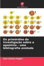 Os primórdios da investigação sobre a apomixia - uma bibliografia anotada af Gian Andrea Nogler